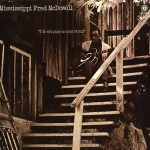 MISSISSIPPI FRED McDOWELL / 