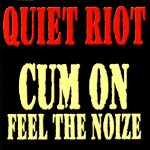Cum on Fell the Noize