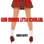 Good Morning Little Schoolgirl